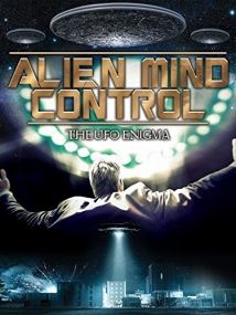 Alien Mind Control: The UFO Enigma